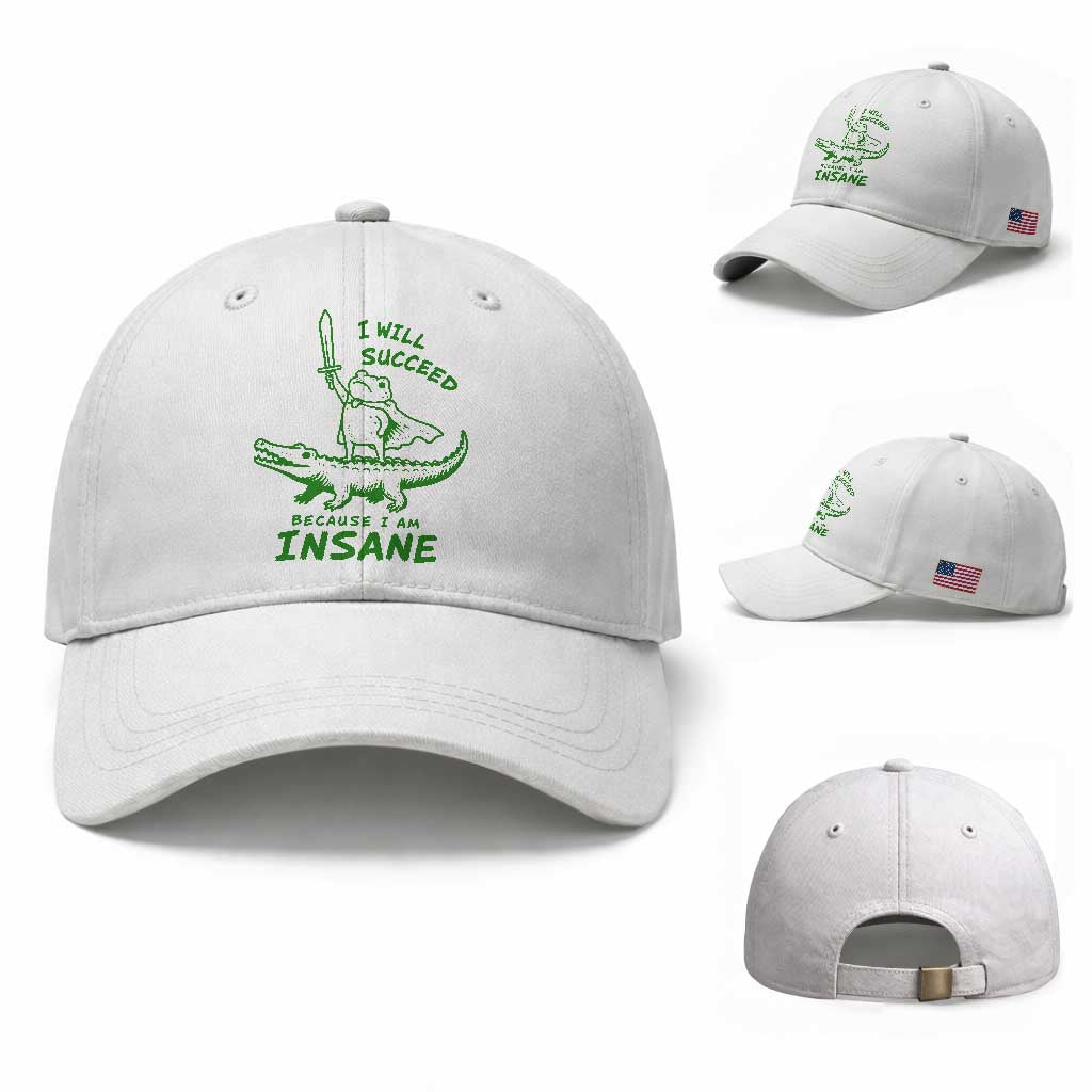 I Will Succeed Because I Am Insane Frog Crocodile Baseball Cap TS10 Baseball Cap Universal Fit White Print Your Wear