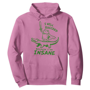 I Will Succeed Because I Am Insane Frog Crocodile Hoodie TS10 Azalea Print Your Wear