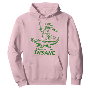 I Will Succeed Because I Am Insane Frog Crocodile Hoodie TS10 Light Pink Print Your Wear