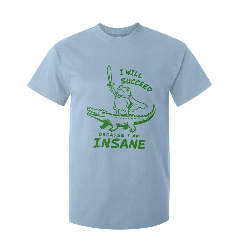 I Will Succeed Because I Am Insane Frog Crocodile T Shirt For Kid TS10 Light Blue Print Your Wear