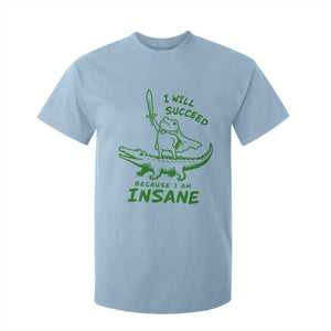 I Will Succeed Because I Am Insane Frog Crocodile T Shirt For Kid TS10 Light Blue Print Your Wear