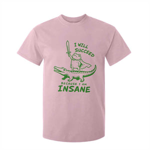 I Will Succeed Because I Am Insane Frog Crocodile T Shirt For Kid TS10 Light Pink Print Your Wear