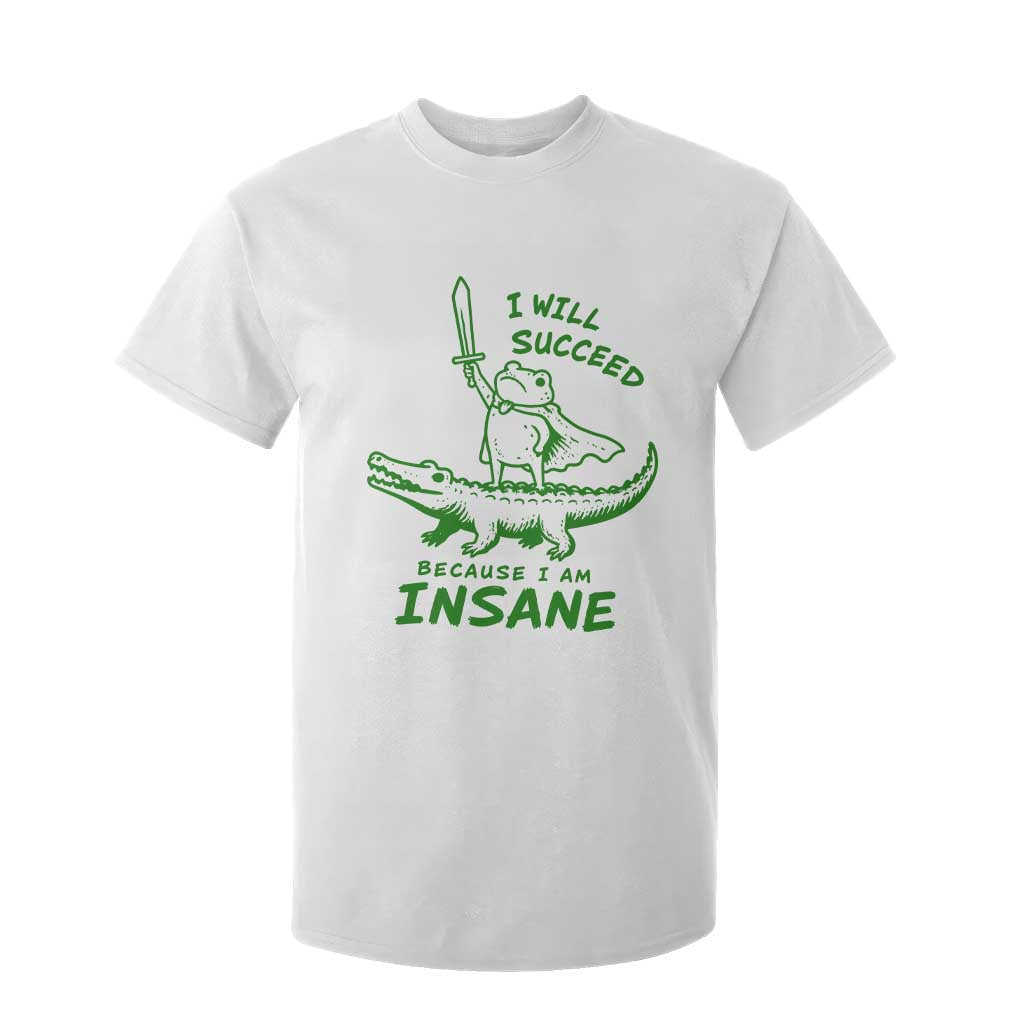 I Will Succeed Because I Am Insane Frog Crocodile T Shirt For Kid TS10 White Print Your Wear