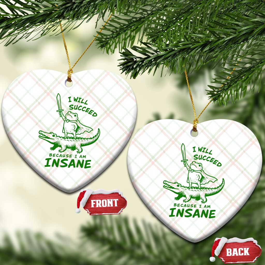 I Will Succeed Because I Am Insane Frog Crocodile Ceramic Ornament TS10 Print Your Wear