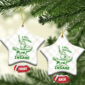I Will Succeed Because I Am Insane Frog Crocodile Ceramic Ornament TS10 Print Your Wear