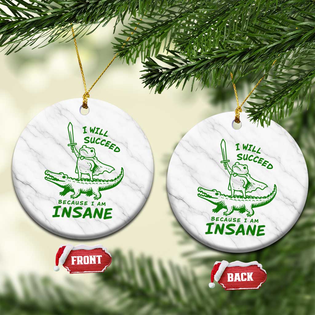 I Will Succeed Because I Am Insane Frog Crocodile Ceramic Ornament TS10 1pc White Marble Print Your Wear