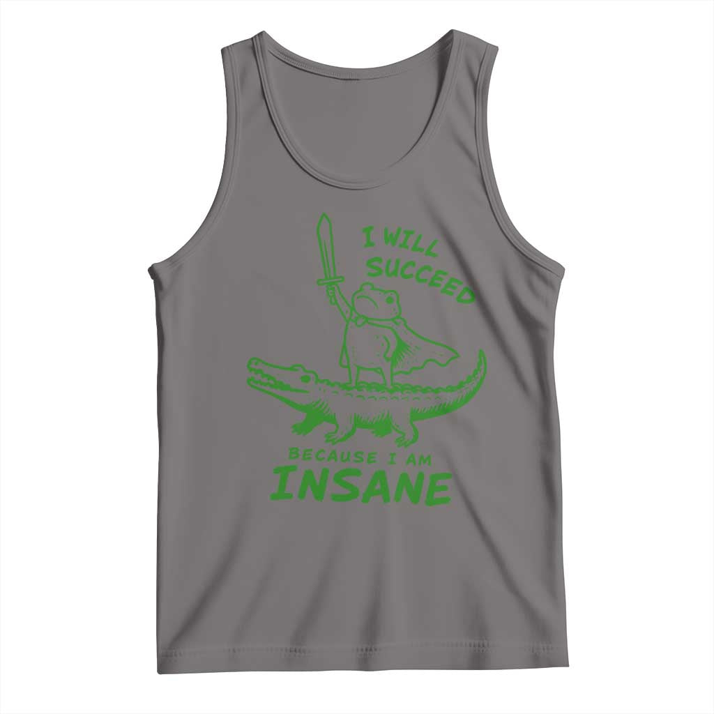 I Will Succeed Because I Am Insane Frog Crocodile Tank Top TS10 Deep Heather Print Your Wear