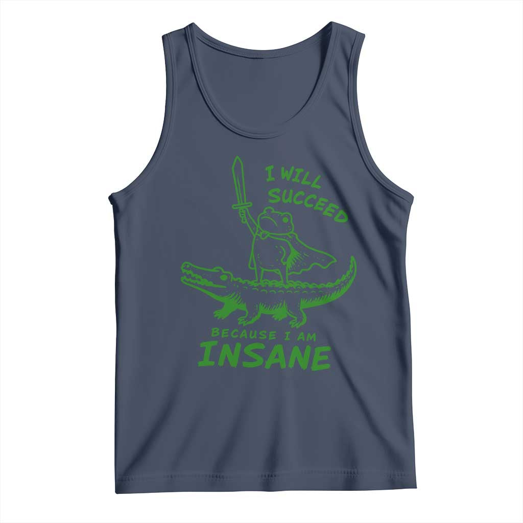 I Will Succeed Because I Am Insane Frog Crocodile Tank Top TS10 Navy Print Your Wear