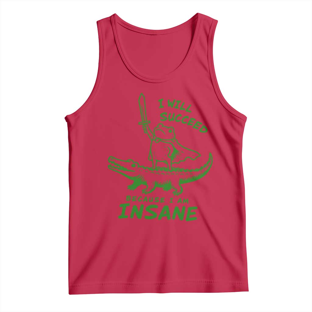 I Will Succeed Because I Am Insane Frog Crocodile Tank Top TS10 Red Print Your Wear
