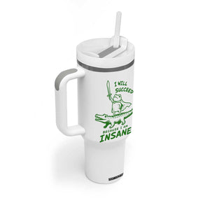 I Will Succeed Because I Am Insane Frog Crocodile Tumbler With Handle TS10 Print Your Wear