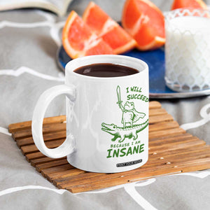 I Will Succeed Because I Am Insane Frog Crocodile Coffee Mug TS10 Print Your Wear