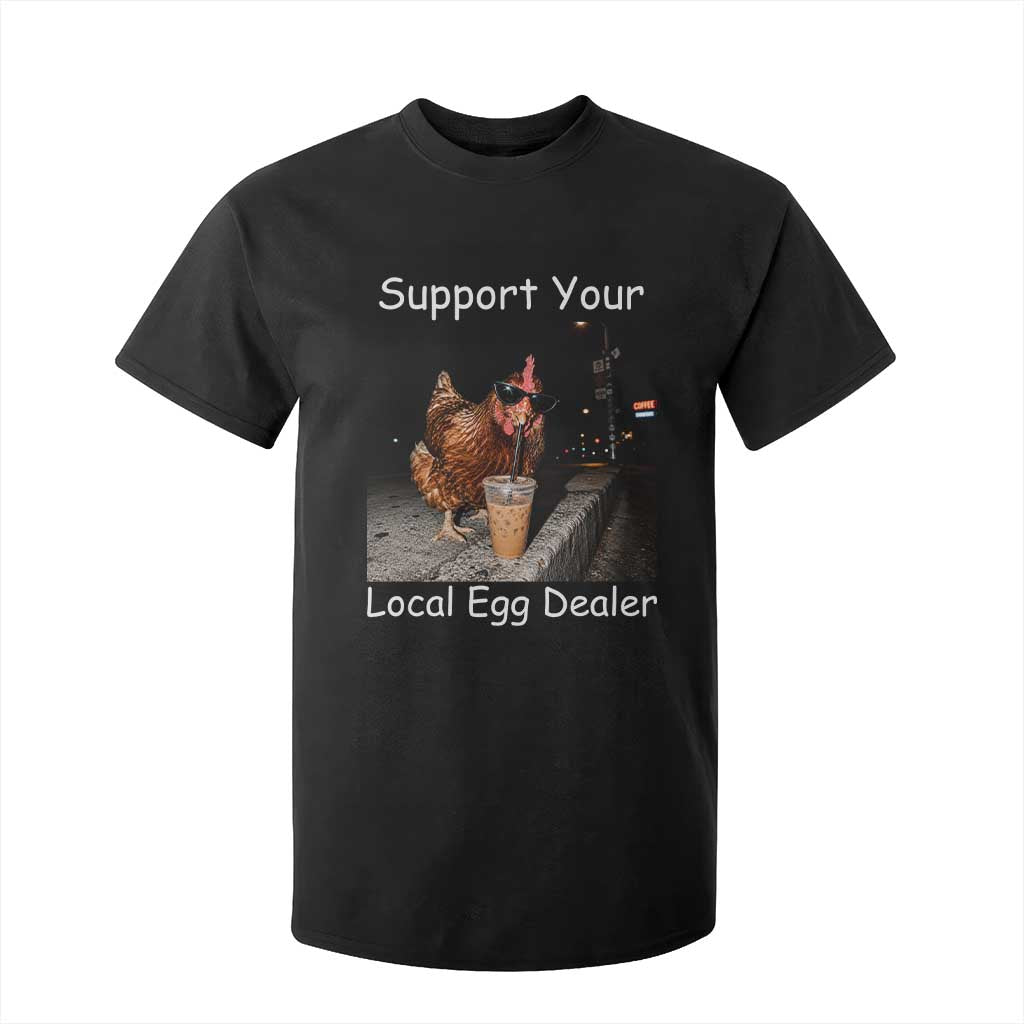 Support Local Dealer Chicken Farmer T Shirt For Kid Funny Animal Graphic Chicken Drinking Iced Coffee TS10 Black Print Your Wear