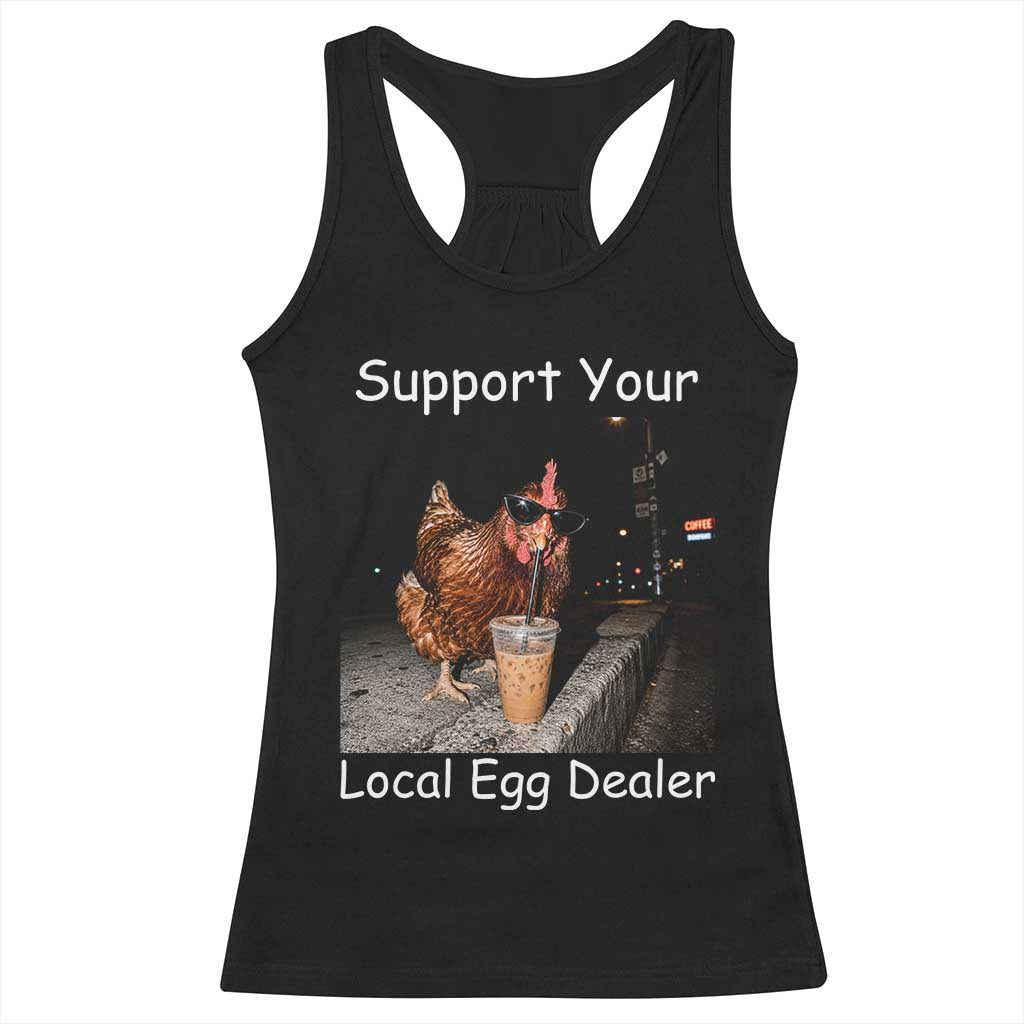 Support Local Dealer Chicken Farmer Racerback Tank Top Funny Animal Graphic Chicken Drinking Iced Coffee TS10 Black Print Your Wear