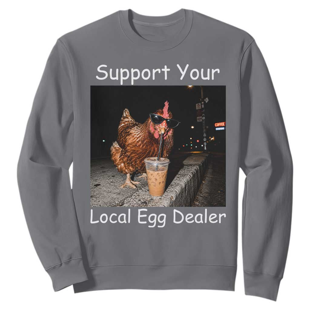 Support Local Dealer Chicken Farmer Sweatshirt Funny Animal Graphic Chicken Drinking Iced Coffee TS10 Charcoal Print Your Wear