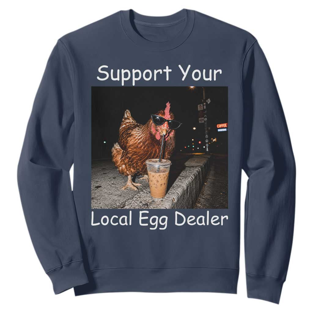 Support Local Dealer Chicken Farmer Sweatshirt Funny Animal Graphic Chicken Drinking Iced Coffee TS10 Navy Print Your Wear