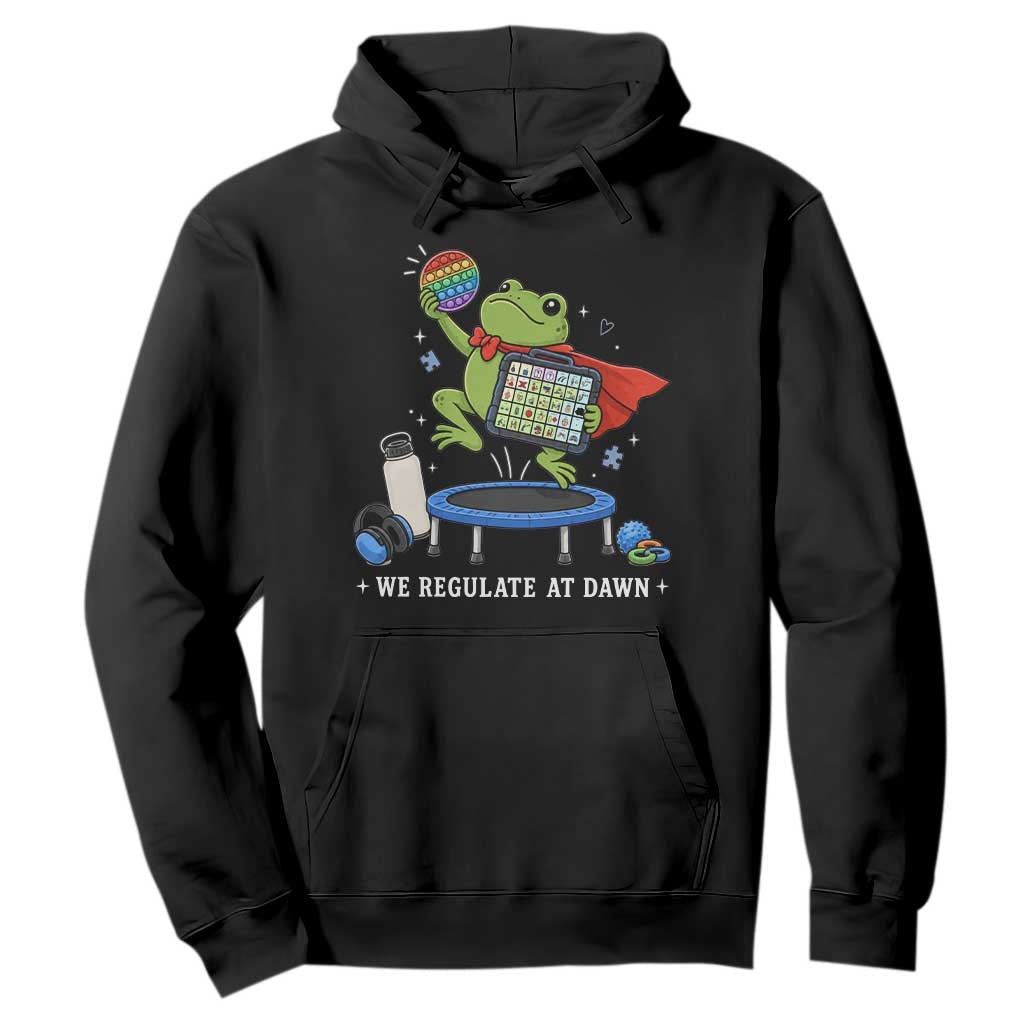 Inclusion Frog OT SPED Teacher Hoodie We Regulate At Dawn