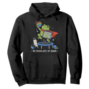 Inclusion Frog OT SPED Teacher Hoodie We Regulate At Dawn