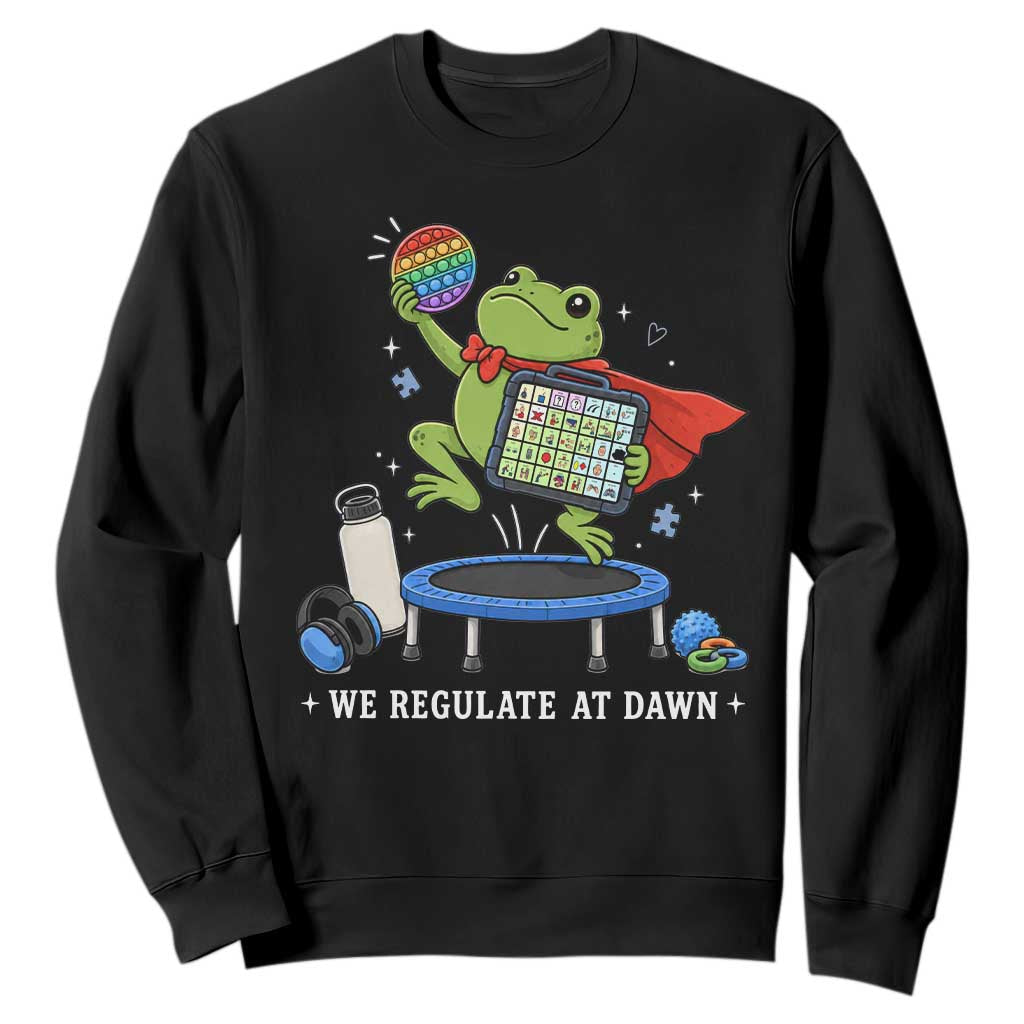 Inclusion Frog OT SPED Teacher Sweatshirt We Regulate At Dawn