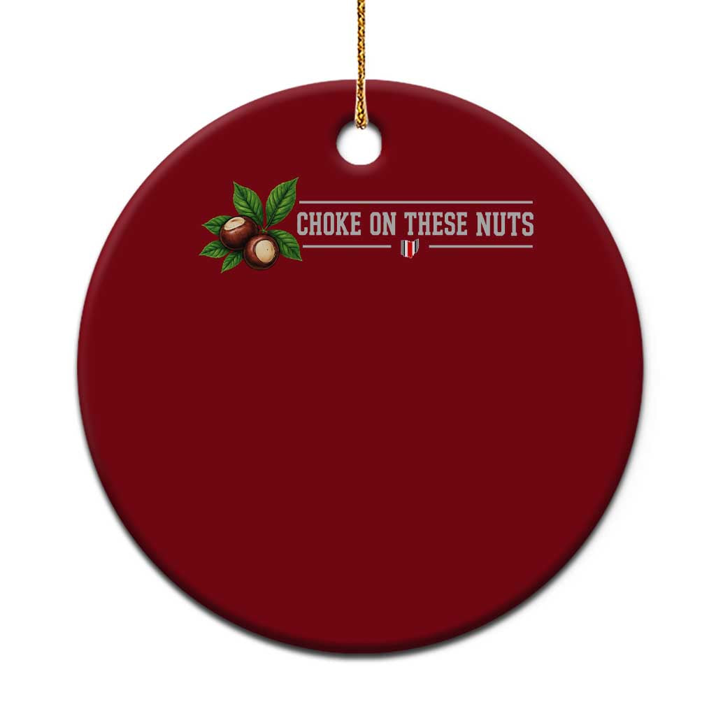 Choke On These Nuts Funny Game Day Sports Fan Ceramic Ornament Saturday Rivalry Gift