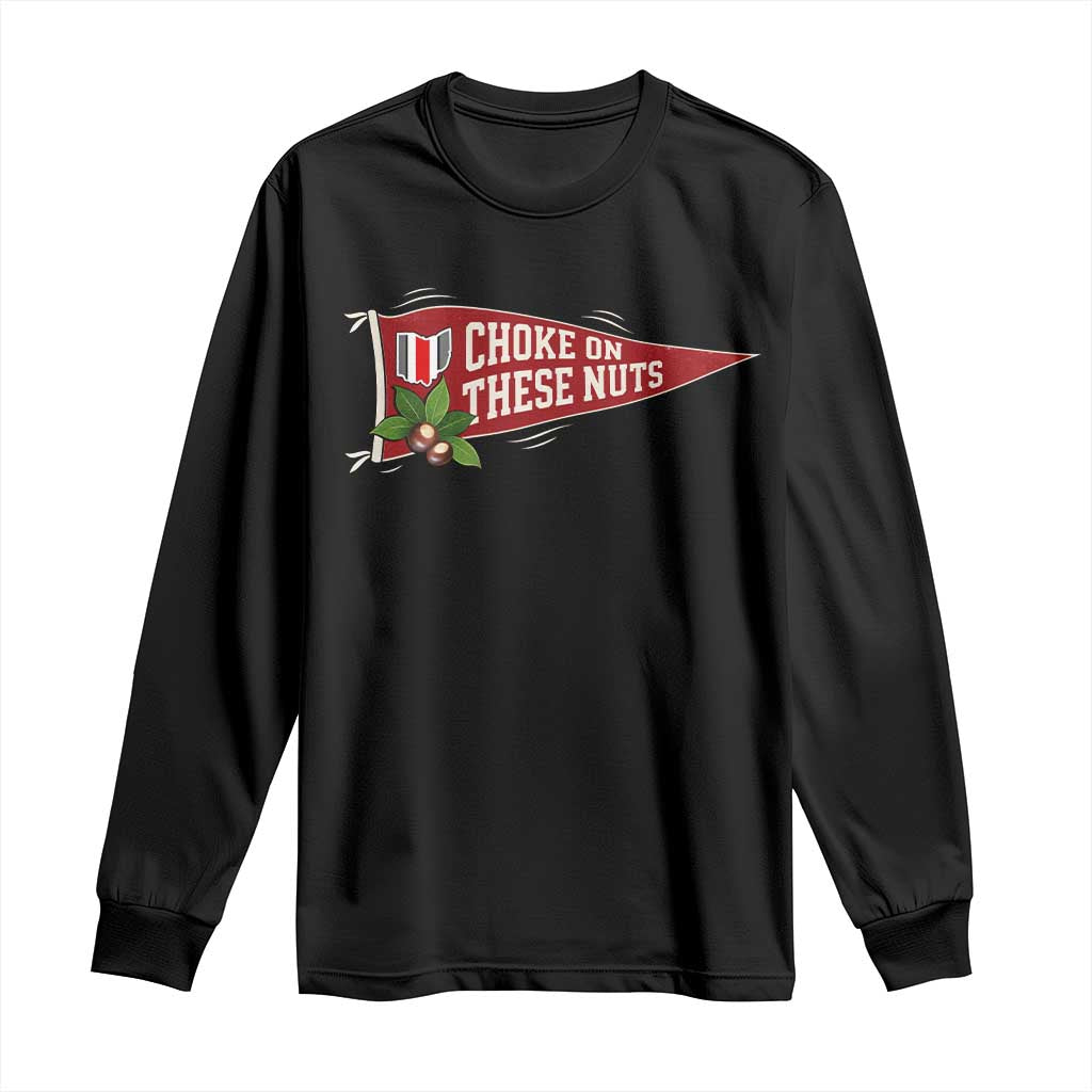 Choke On These Nuts Funny Game Day Long Sleeve Shirt Funny Sports Trash Talk