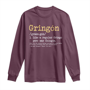 Gringon Green-gon Like A Regular Gringo Pero Mas Chingon Long Sleeve Shirt Mexican Mexico Pride TS10 Maroon Print Your Wear