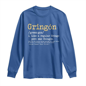 Gringon Green-gon Like A Regular Gringo Pero Mas Chingon Long Sleeve Shirt Mexican Mexico Pride TS10 Royal Blue Print Your Wear