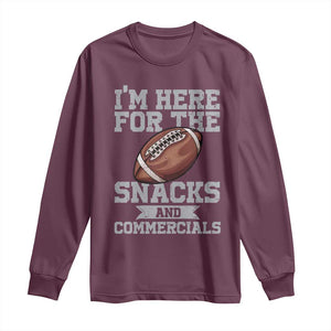 Funny Football Long Sleeve Shirt I'm Just Here For The Snacks And Commercials Halftime Show TS10 Maroon Print Your Wear