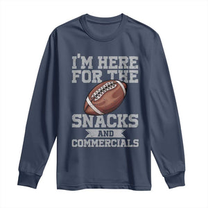 Funny Football Long Sleeve Shirt I'm Just Here For The Snacks And Commercials Halftime Show TS10 Navy Print Your Wear