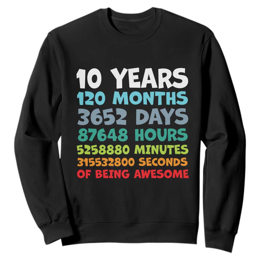 10 Year Old Bday Sweatshirt 10 Years 120 Months Of Being Awesome 10th Birthday Gifts TS10 Black Print Your Wear