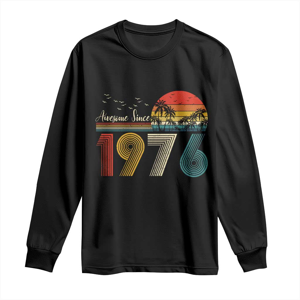 Awesome Since 1976 Birthday Long Sleeve Shirt Vintage 50th 50 Year Old Bday Gifts TS10 Black Print Your Wear