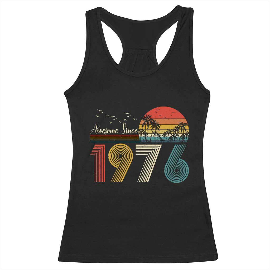 Awesome Since 1976 Birthday Racerback Tank Top Vintage 50th 50 Year Old Bday Gifts TS10 Black Print Your Wear