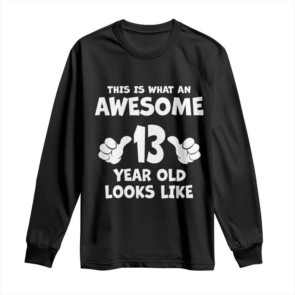 13th Birthday Long Sleeve Shirt Awesome 14 Year Old Looks Like TS10 Black Print Your Wear