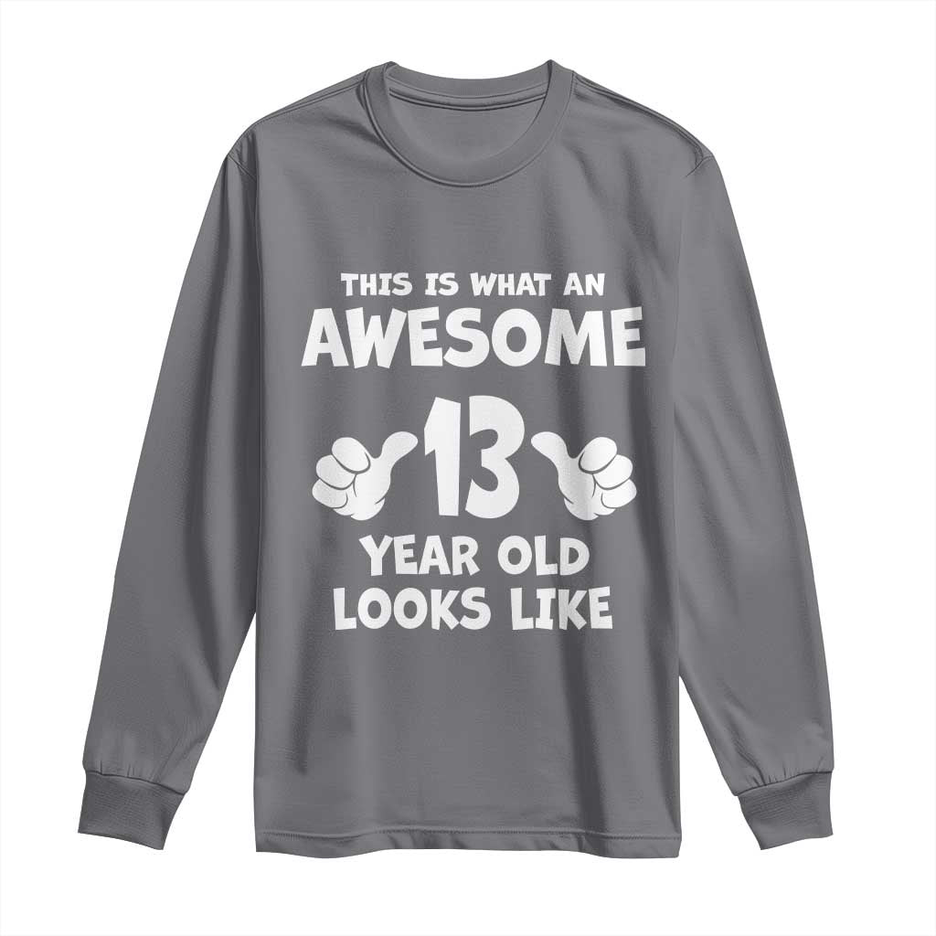 13th Birthday Long Sleeve Shirt Awesome 14 Year Old Looks Like TS10 Charcoal Print Your Wear