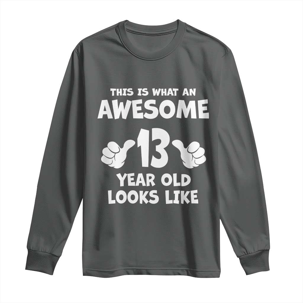 13th Birthday Long Sleeve Shirt Awesome 14 Year Old Looks Like TS10 Dark Heather Print Your Wear