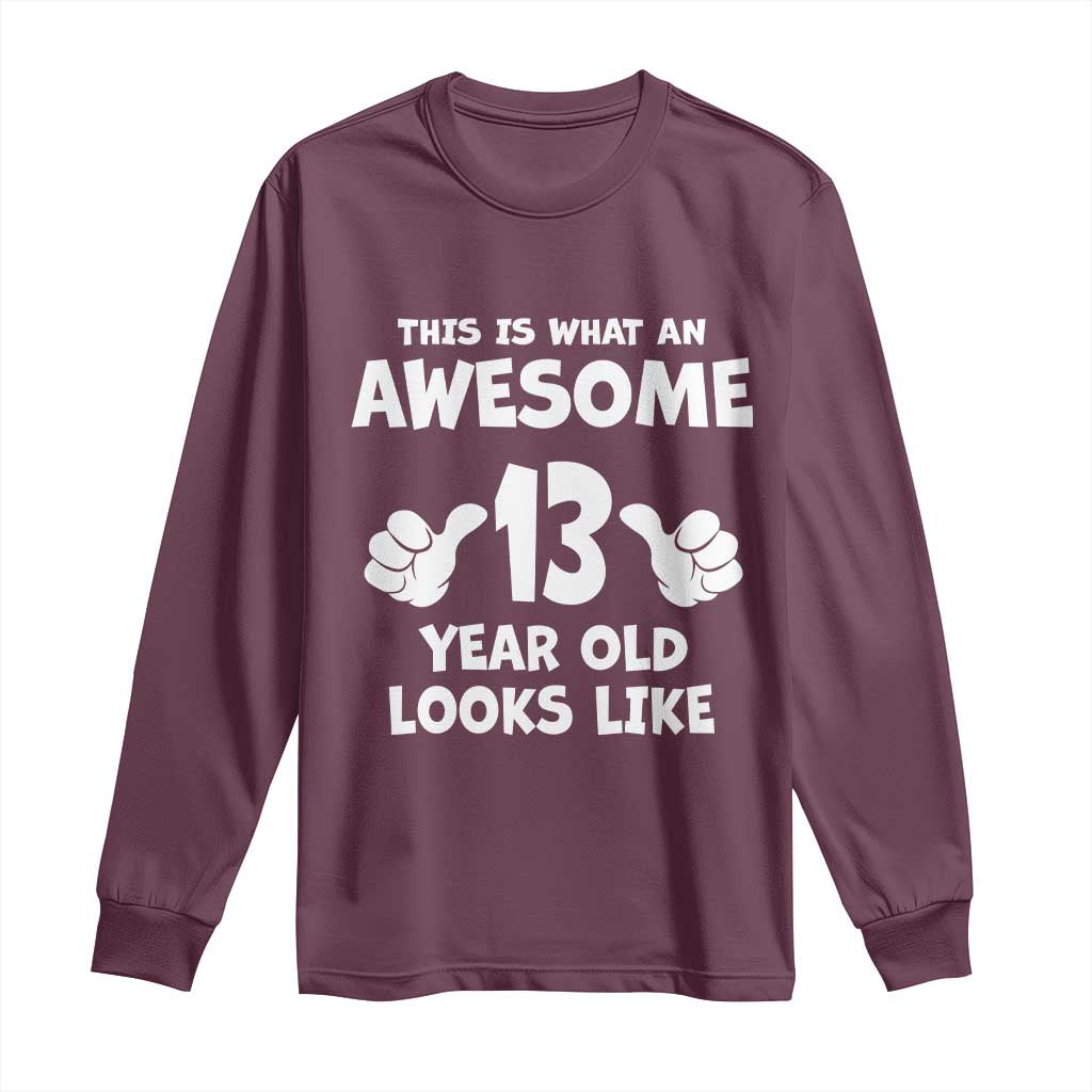 13th Birthday Long Sleeve Shirt Awesome 14 Year Old Looks Like TS10 Maroon Print Your Wear