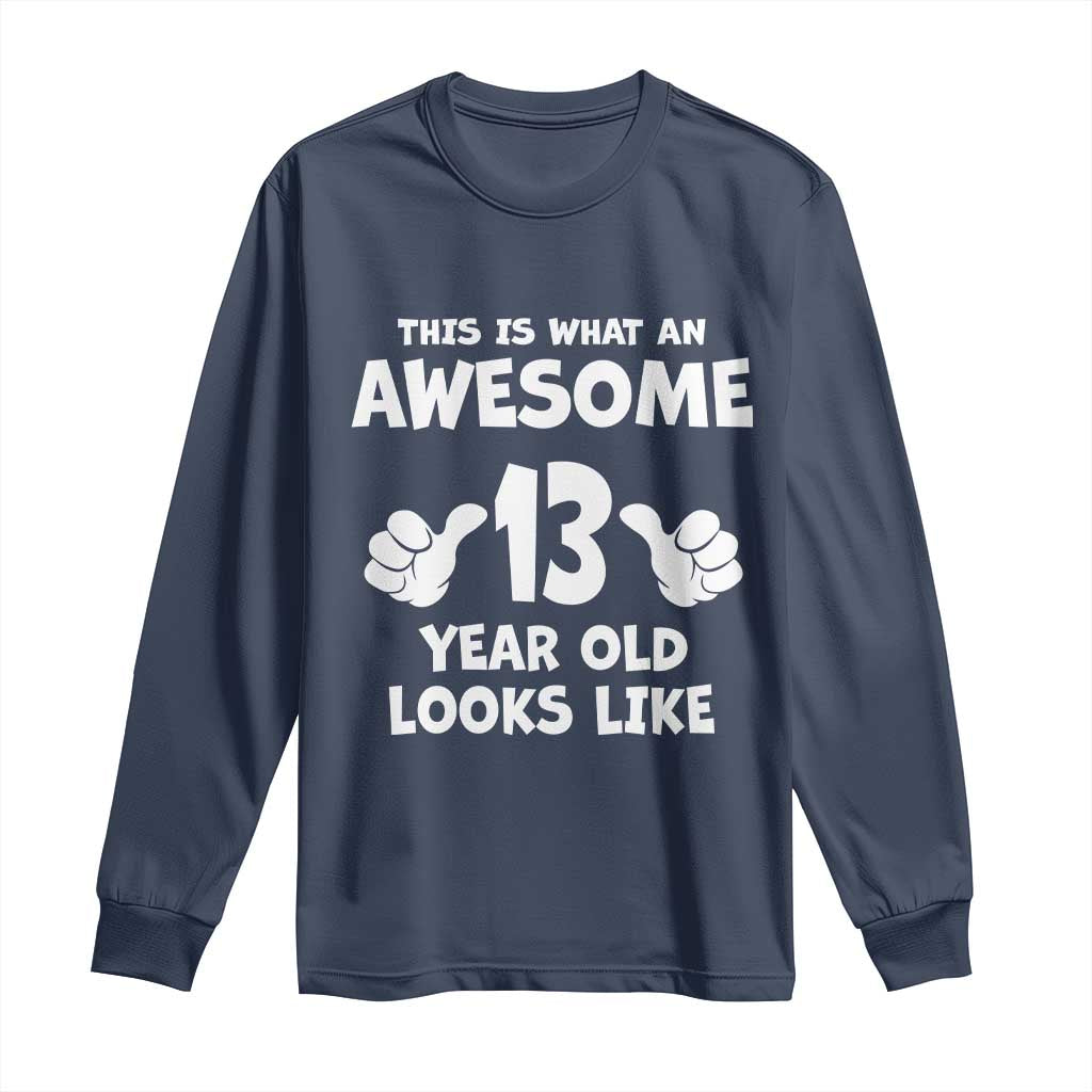 13th Birthday Long Sleeve Shirt Awesome 14 Year Old Looks Like TS10 Navy Print Your Wear