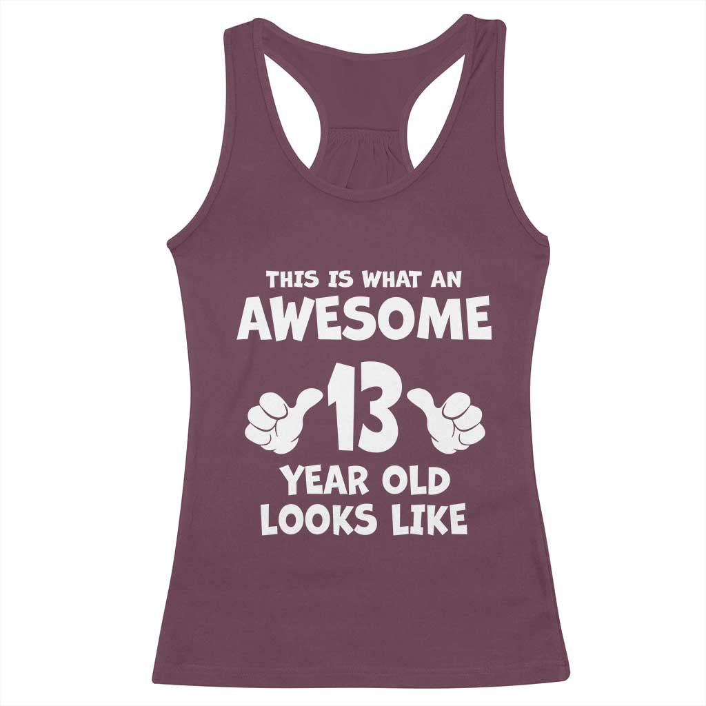 13th Birthday Racerback Tank Top Awesome 14 Year Old Looks Like TS10 Maroon Print Your Wear