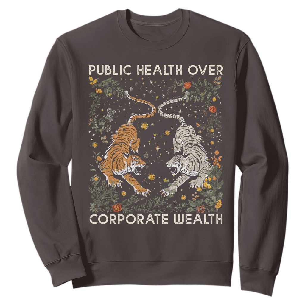 Public Health Over Corporate Wealth Sweatshirt Boho Tiger TS10 Dark Chocolate Print Your Wear
