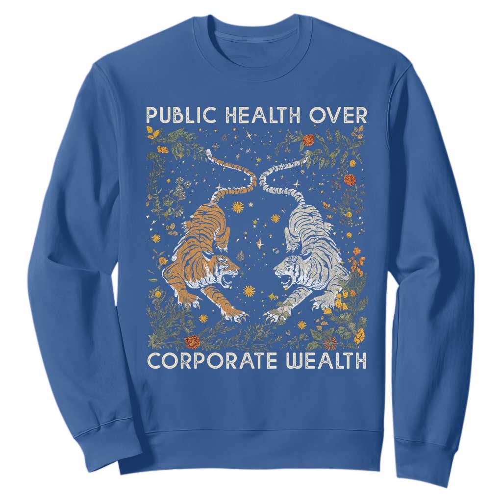 Public Health Over Corporate Wealth Sweatshirt Boho Tiger TS10 Royal Blue Print Your Wear