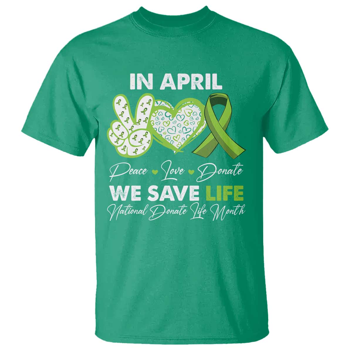 In April We Save Lives Organ Donation Donate Life Month T Shirt TS10 Irish Green Print Your Wear
