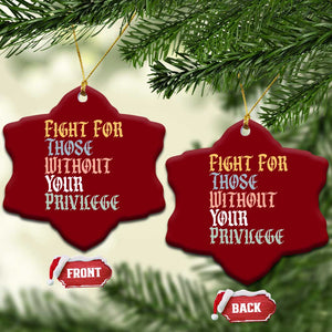 Fight For Those Without Your Privilege Ceramic Ornament Retro Social Justice TS10 Print Your Wear