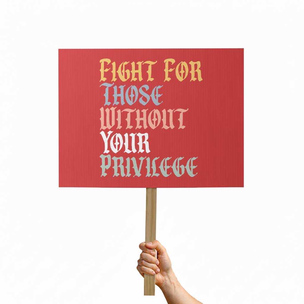 Fight For Those Without Your Privilege Protest Sign Retro Social Justice TS10 Horizontal 18