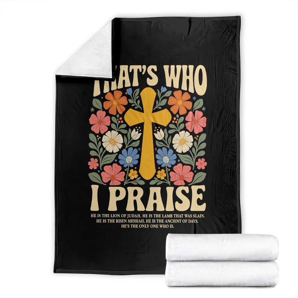 Vintage Jesus Throw Blanket Thats Who I Praise Boho Floral Christian Church God Faith TS10 Black Print Your Wear