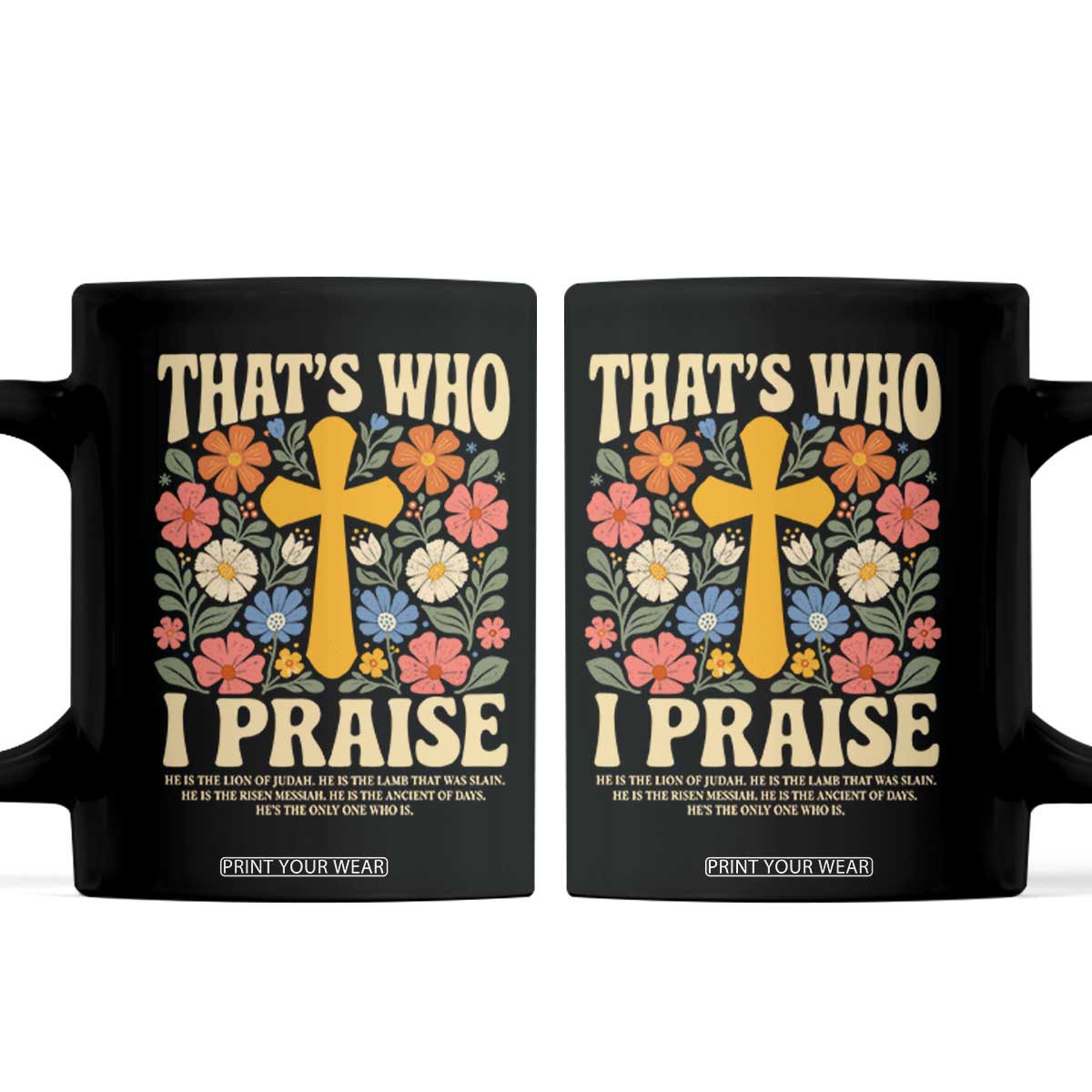 Vintage Jesus Coffee Mug Thats Who I Praise Boho Floral Christian Church God Faith TS10 Black Print Your Wear