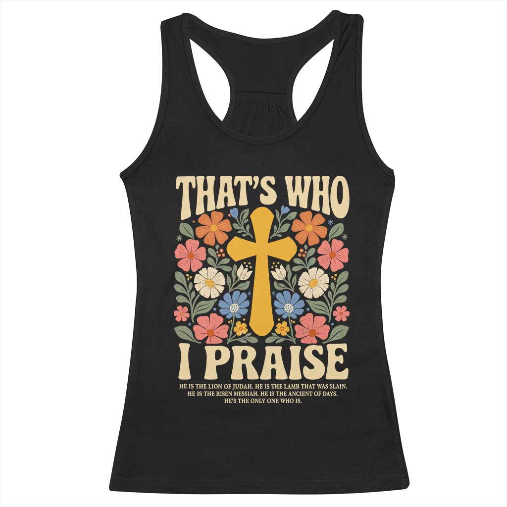 Vintage Jesus Racerback Tank Top Thats Who I Praise Boho Floral Christian Church God Faith TS10 Black Print Your Wear