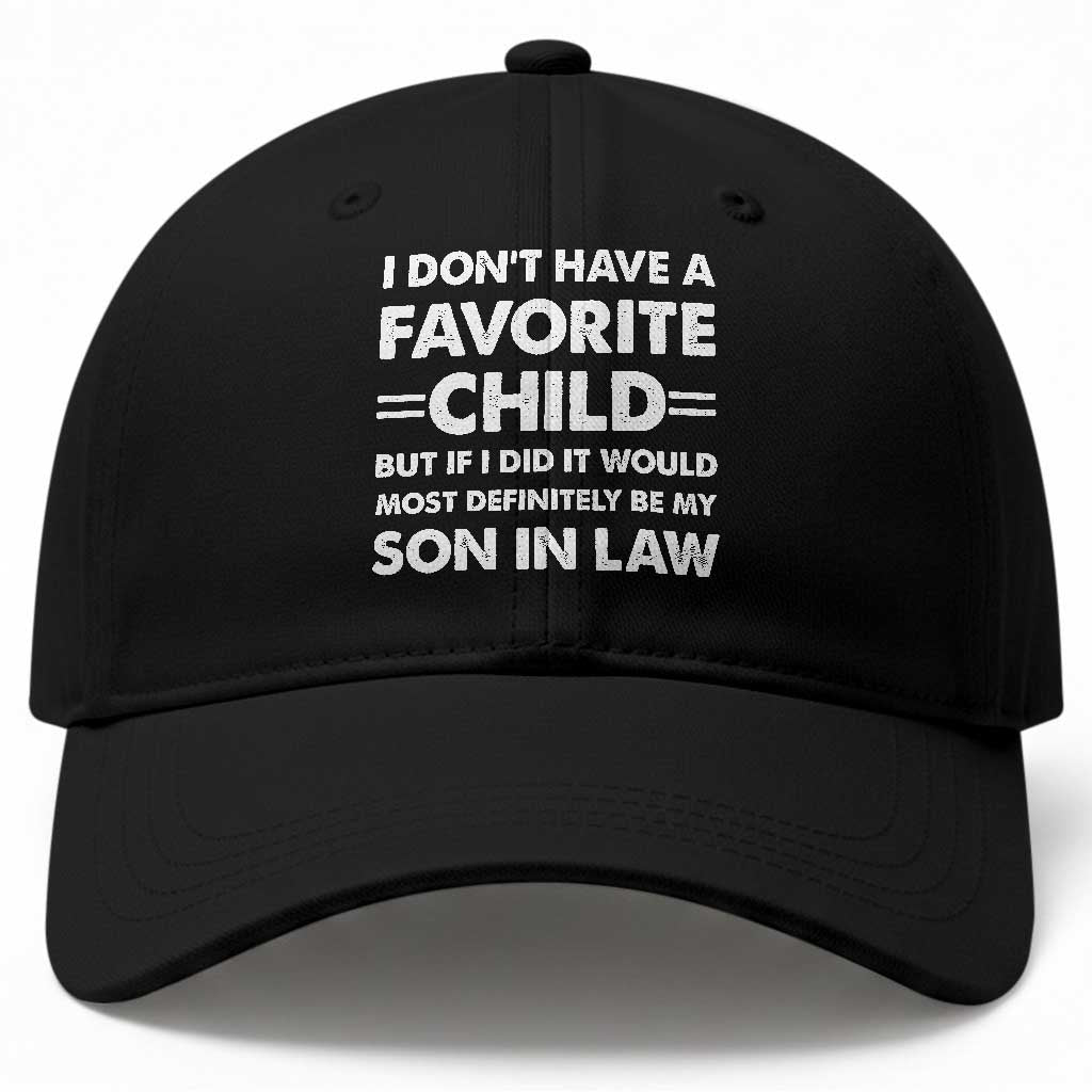 My Son In Law Is My Favorite Child Baseball Cap Funny Mother-in-Law Father-in-Law Gift TS10 Print Your Wear