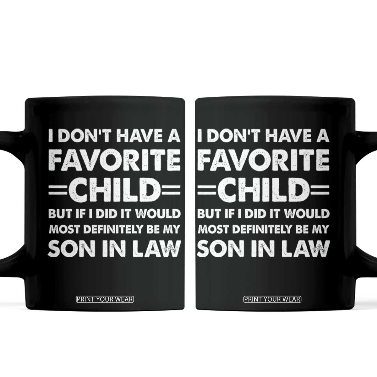 My Son In Law Is My Favorite Child Coffee Mug Funny Mother-in-Law Father-in-Law Gift TS10 Black Print Your Wear