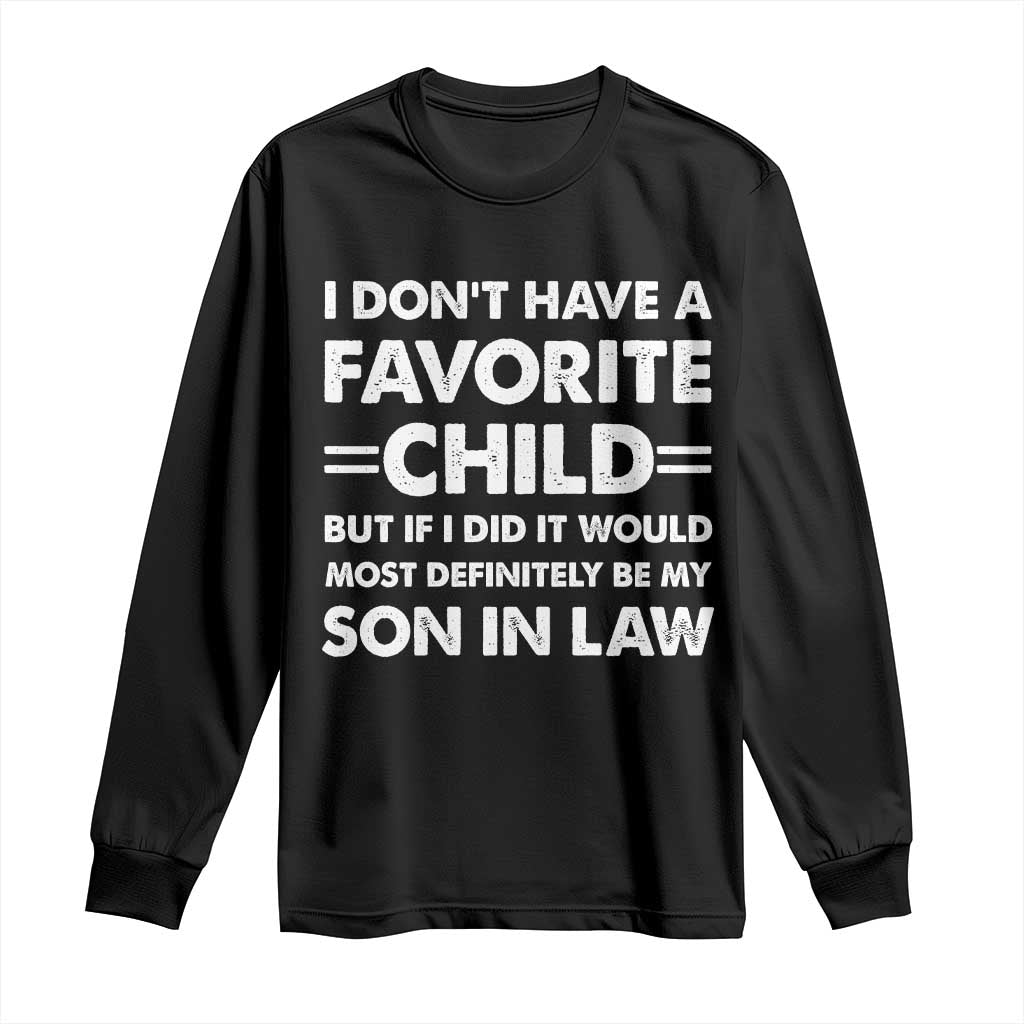 My Son In Law Is My Favorite Child Long Sleeve Shirt Funny Mother-in-Law Father-in-Law Gift TS10 Black Print Your Wear