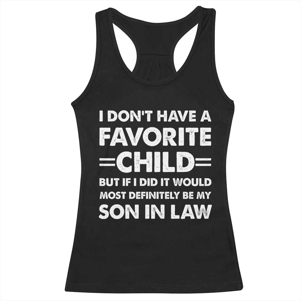 My Son In Law Is My Favorite Child Racerback Tank Top Funny Mother-in-Law Father-in-Law Gift TS10 Black Print Your Wear