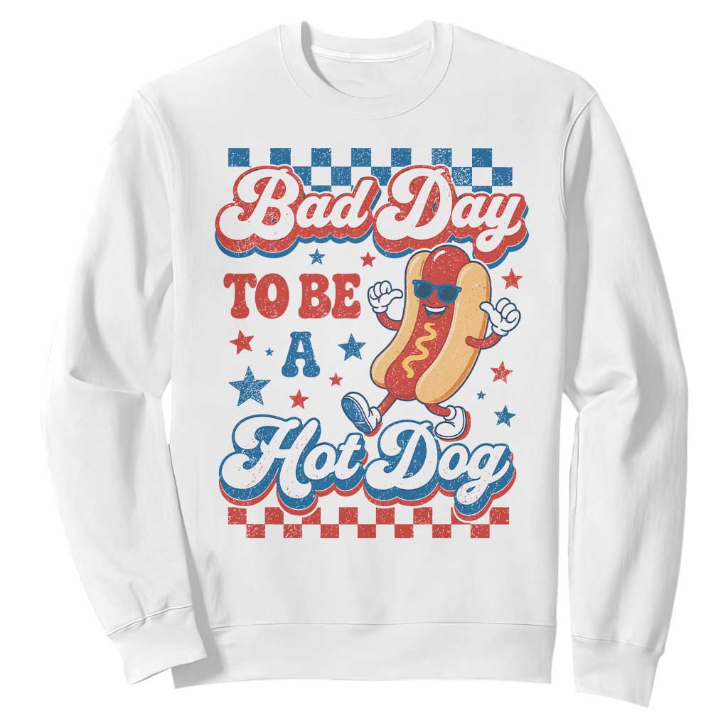 Bad Day To Be A Hot Dog Sweatshirt Hotdog Lover Wiener 4th Of July TS10 White Print Your Wear